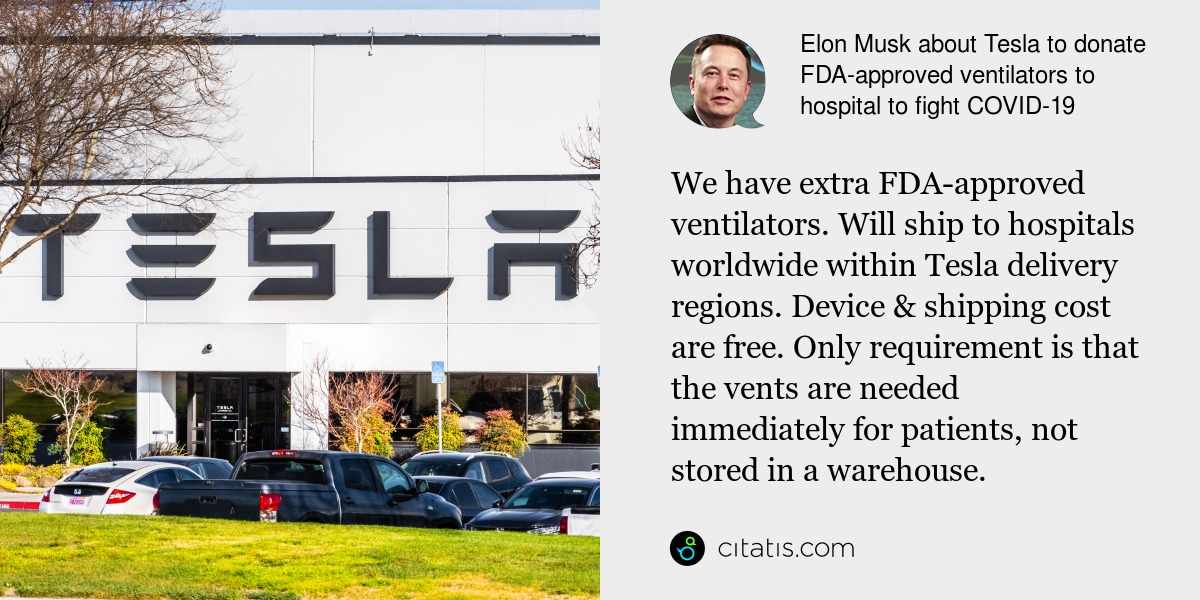 Elon Musk: We have extra FDA-approved ventilators. Will ship to hospitals worldwide within Tesla delivery regions. Device & shipping cost are free. Only requirement is that the vents are needed immediately for patients, not stored in a warehouse.
