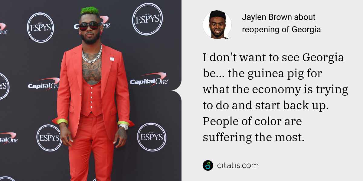 Jaylen Brown: I don't want to see Georgia be... the guinea pig for what the economy is trying to do and start back up. People of color are suffering the most.