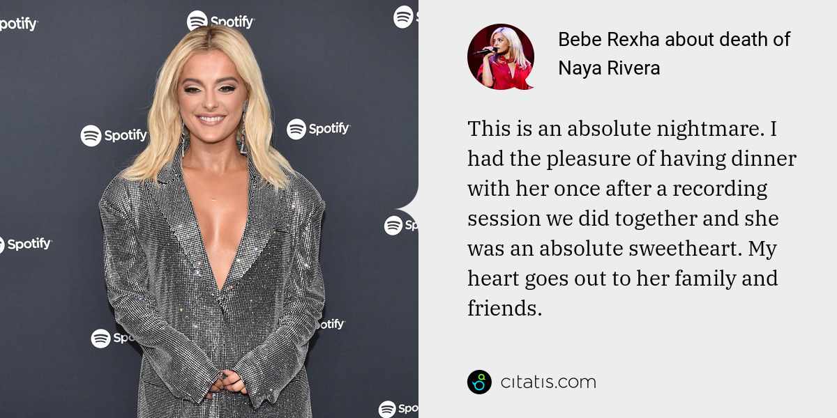 Bebe Rexha: This is an absolute nightmare. I had the pleasure of having dinner with her once after a recording session we did together and she was an absolute sweetheart. My heart goes out to her family and friends.