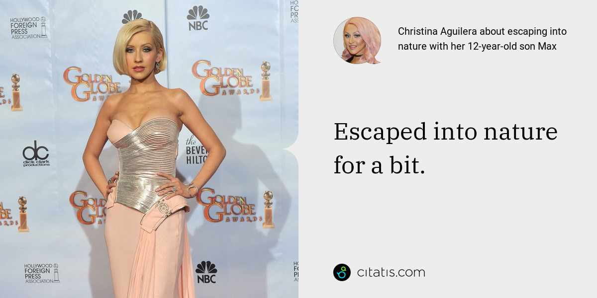Christina Aguilera: Escaped into nature for a bit.