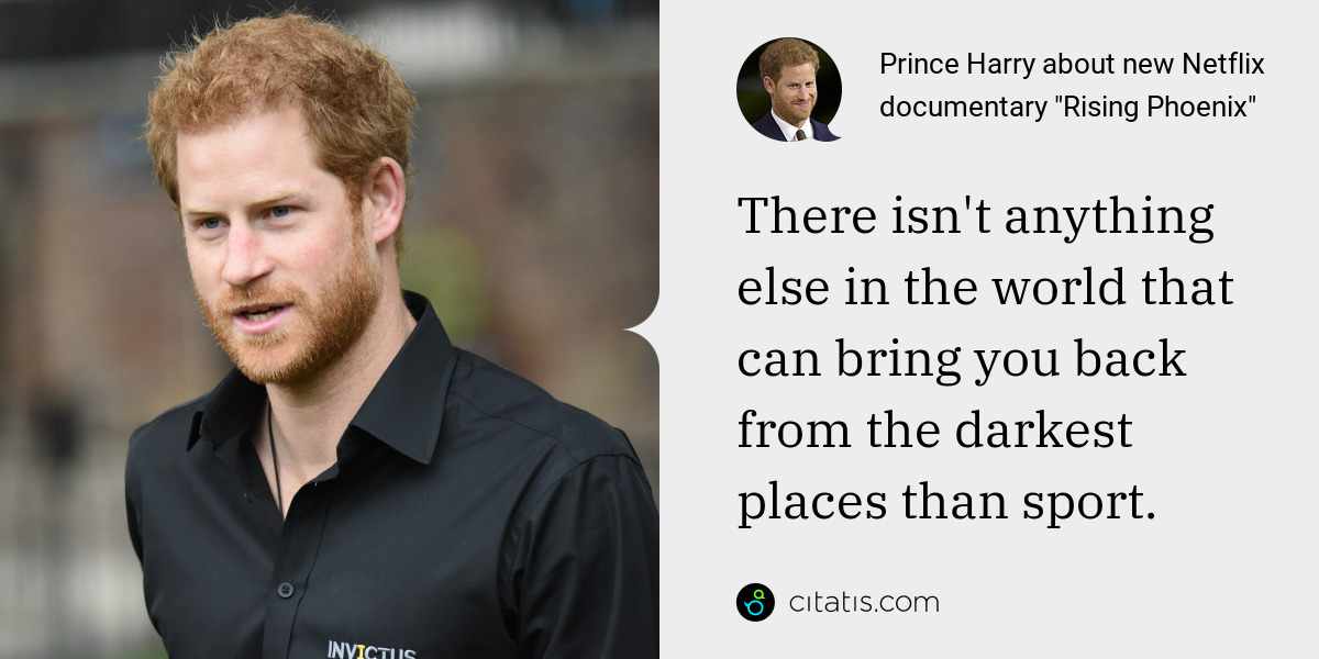 Prince Harry: There isn't anything else in the world that can bring you back from the darkest places than sport.