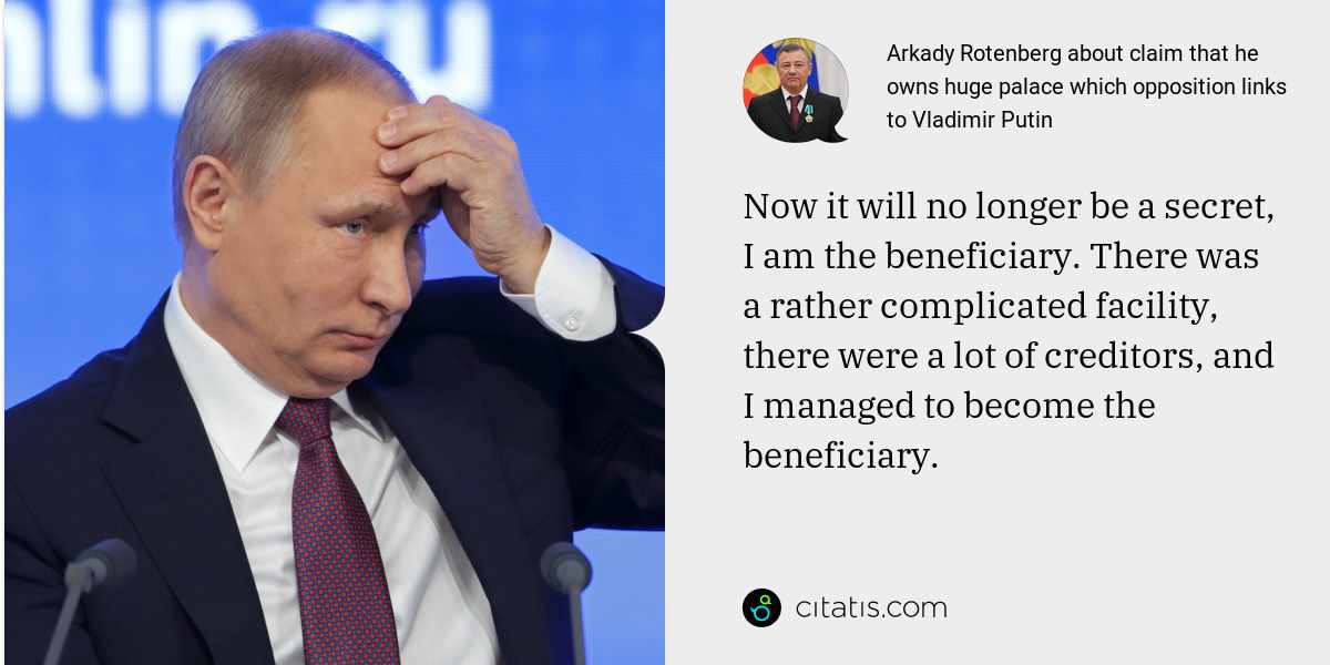 Arkady Rotenberg: Now it will no longer be a secret, I am the beneficiary. There was a rather complicated facility, there were a lot of creditors, and I managed to become the beneficiary.