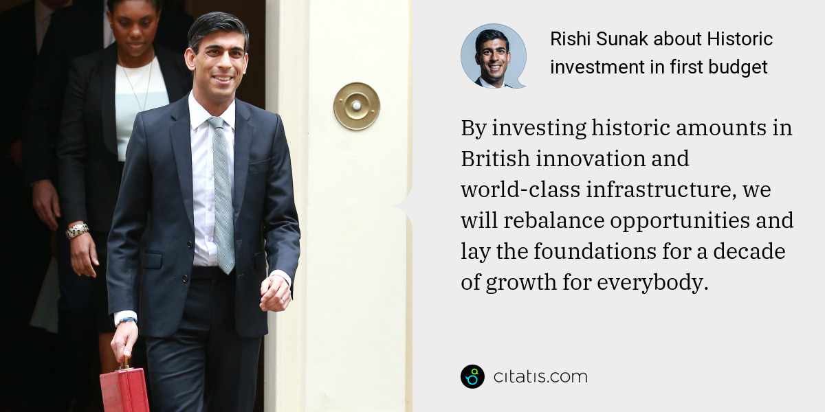 Rishi Sunak: By investing historic amounts in British innovation and world-class infrastructure, we will rebalance opportunities and lay the foundations for a decade of growth for everybody.