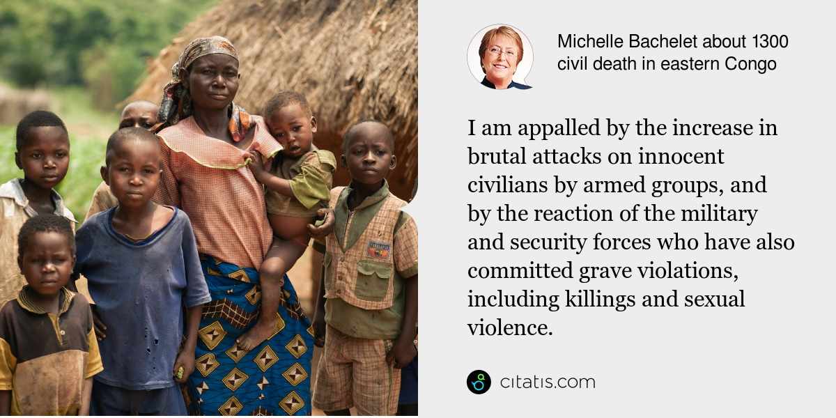 Michelle Bachelet: I am appalled by the increase in brutal attacks on innocent civilians by armed groups, and by the reaction of the military and security forces who have also committed grave violations, including killings and sexual violence.