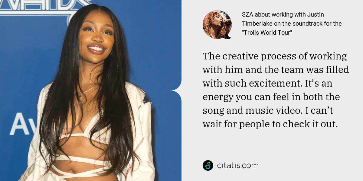 SZA: The creative process of working with him and the team was filled with such excitement. It’s an energy you can feel in both the song and music video. I can’t wait for people to check it out.