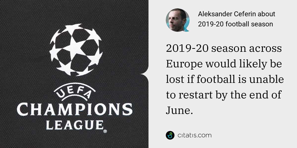 Aleksander Ceferin: 2019-20 season across Europe would likely be lost if football is unable to restart by the end of June.