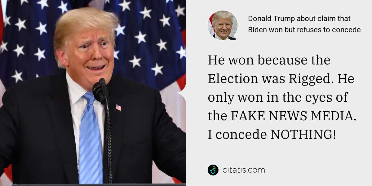 Donald Trump About Claim That Biden Won But Refuses To Concede ...