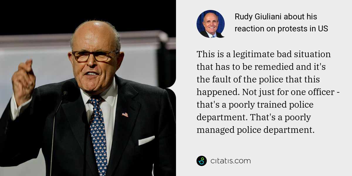 Rudy Giuliani: This is a legitimate bad situation that has to be remedied and it's the fault of the police that this happened. Not just for one officer - that's a poorly trained police department. That's a poorly managed police department.