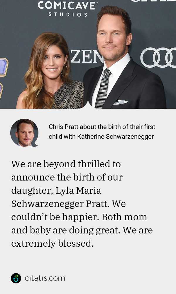 Chris Pratt About The Birth Of Their First Child With Katherine Schwarzenegger Citatis News
