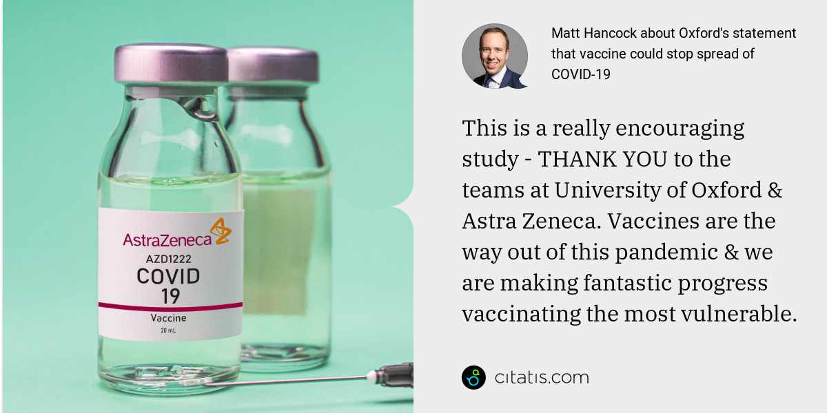 Matt Hancock: This is a really encouraging study - THANK YOU to the teams at University of Oxford & Astra Zeneca. Vaccines are the way out of this pandemic & we are making fantastic progress vaccinating the most vulnerable.