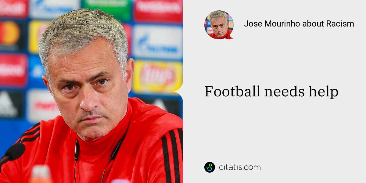 Jose Mourinho: Football needs help