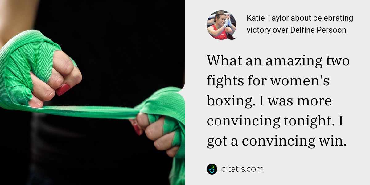 Katie Taylor: What an amazing two fights for women's boxing. I was more convincing tonight. I got a convincing win.