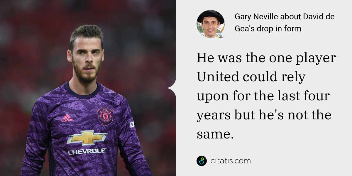 Gary Neville: He was the one player United could rely upon for the last four years but he's not the same.