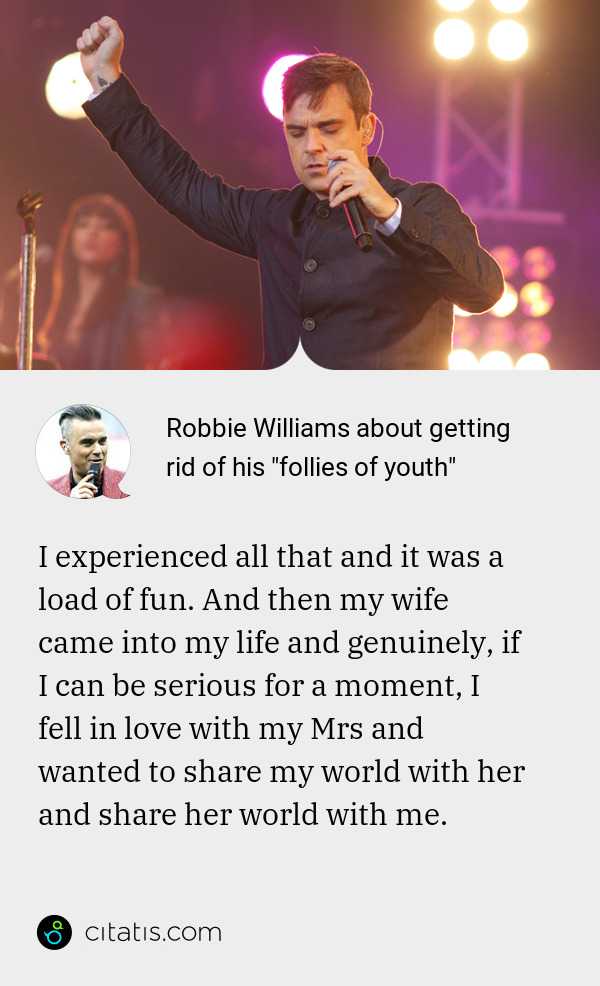 Robbie Williams About Getting Rid Of His Follies Of Youth Citatis News