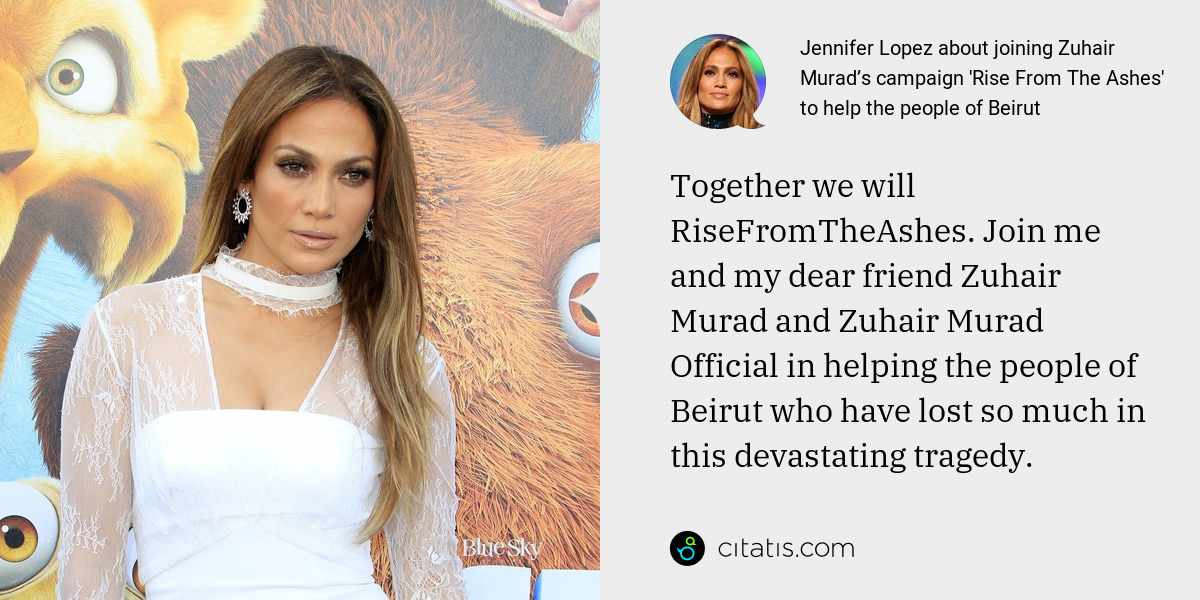 Jennifer Lopez: Together we will RiseFromTheAshes. Join me and my dear friend Zuhair Murad and Zuhair Murad Official in helping the people of Beirut who have lost so much in this devastating tragedy.
