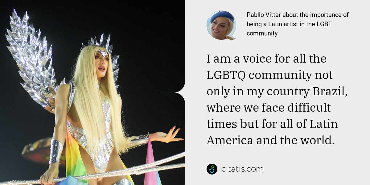 Pabllo Vittar: I am a voice for all the LGBTQ community not only in my country Brazil, where we face difficult times but for all of Latin America and the world.
