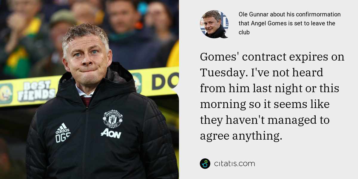 Ole Gunnar: Gomes' contract expires on Tuesday. I've not heard from him last night or this morning so it seems like they haven't managed to agree anything.