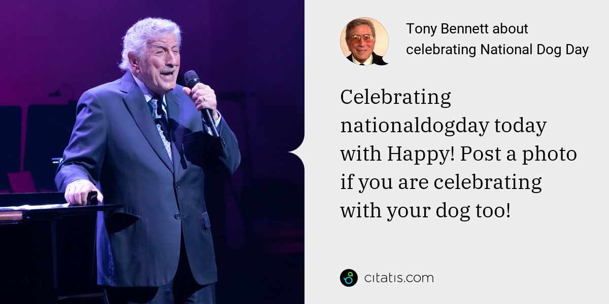 Tony Bennett: Celebrating nationaldogday today with Happy! Post a photo if you are celebrating with your dog too!