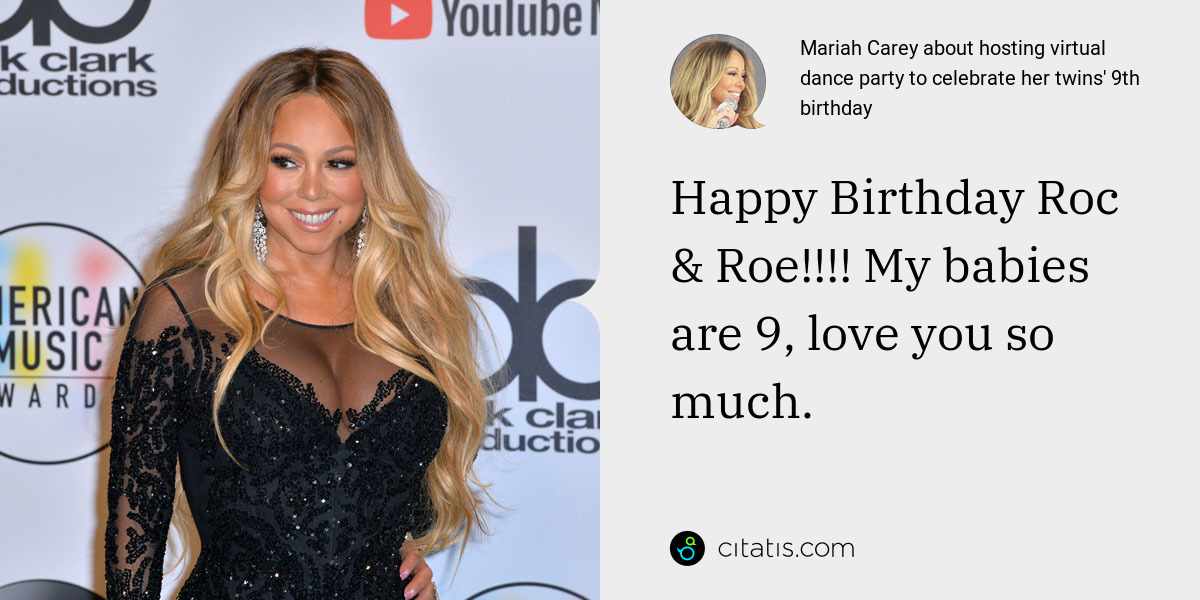 Mariah Carey: Happy Birthday Roc & Roe!!!! My babies are 9, love you so much.