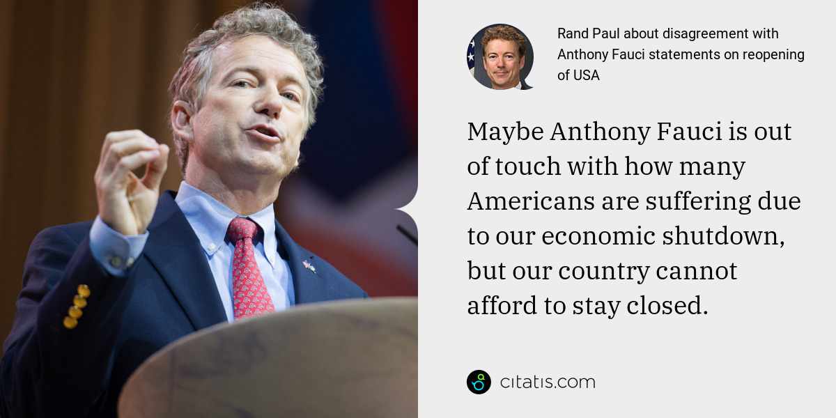 Rand Paul: Maybe Anthony Fauci is out of touch with how many Americans are suffering due to our economic shutdown, but our country cannot afford to stay closed.