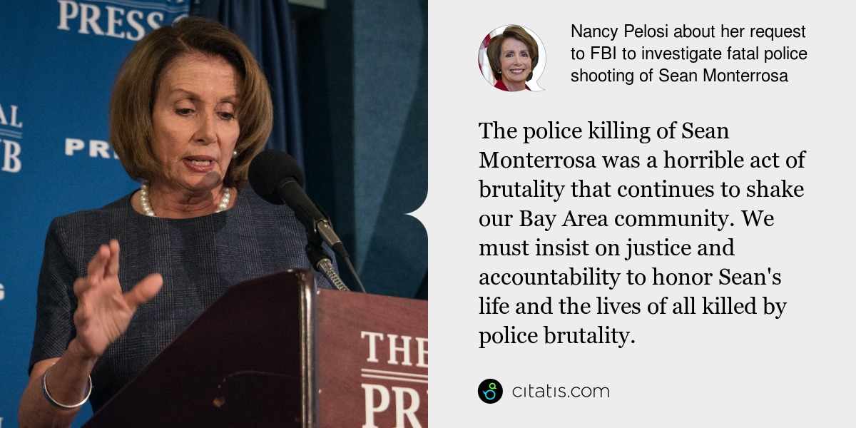 Nancy Pelosi: The police killing of Sean Monterrosa was a horrible act of brutality that continues to shake our Bay Area community. We must insist on justice and accountability to honor Sean's life and the lives of all killed by police brutality.