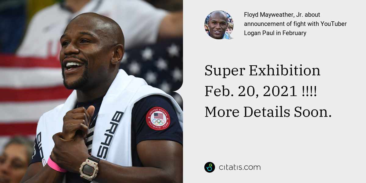 Floyd Mayweather, Jr.: Super Exhibition Feb. 20, 2021 !!!! More Details Soon.
