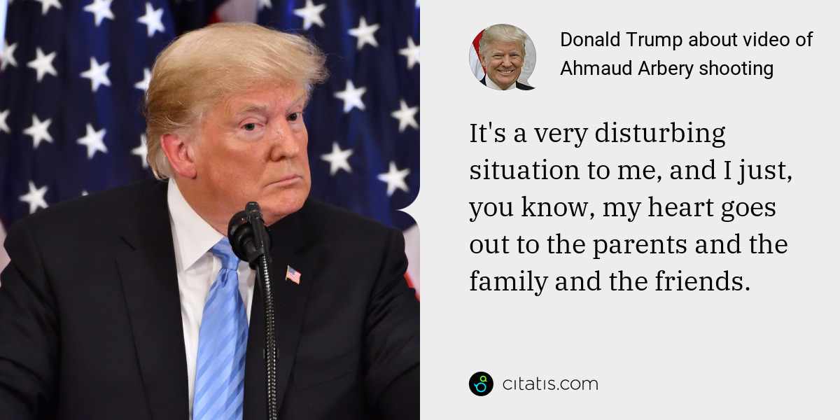 Donald Trump: It's a very disturbing situation to me, and I just, you know, my heart goes out to the parents and the family and the friends.