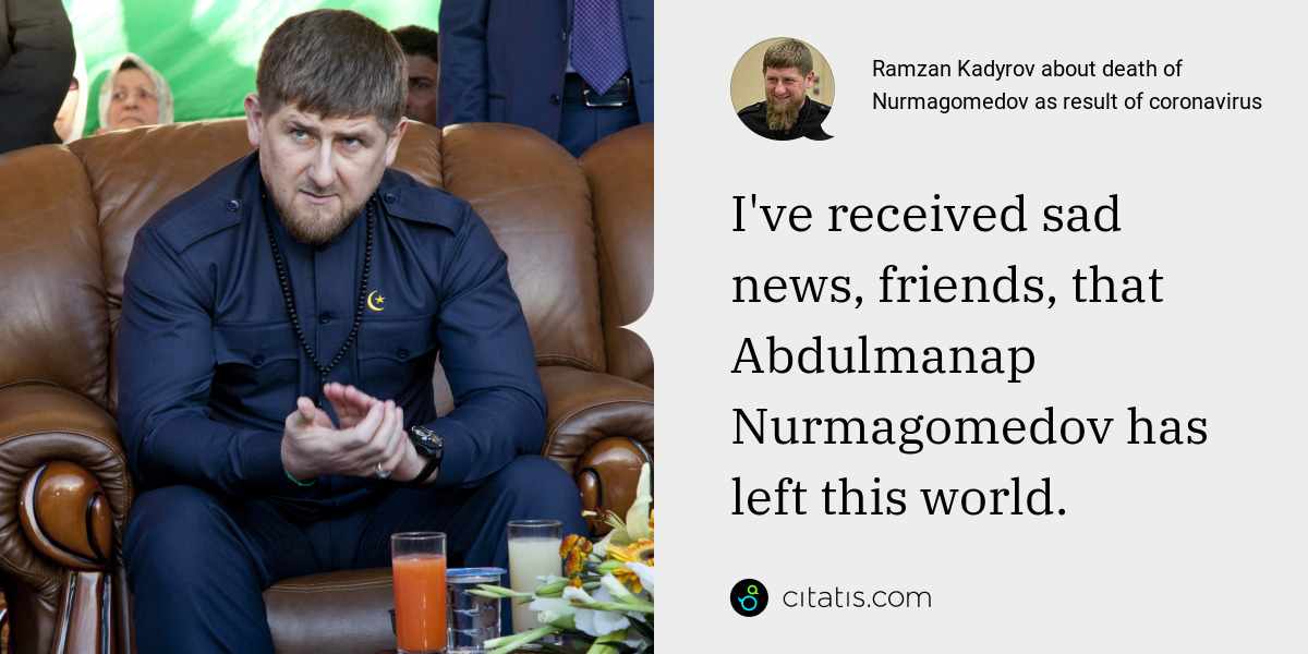 Ramzan Kadyrov: I've received sad news, friends, that Abdulmanap Nurmagomedov has left this world.
