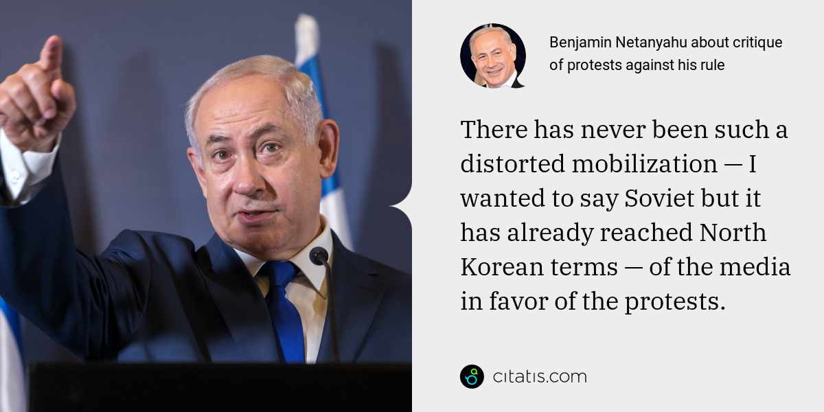 Benjamin Netanyahu: There has never been such a distorted mobilization — I wanted to say Soviet but it has already reached North Korean terms — of the media in favor of the protests.