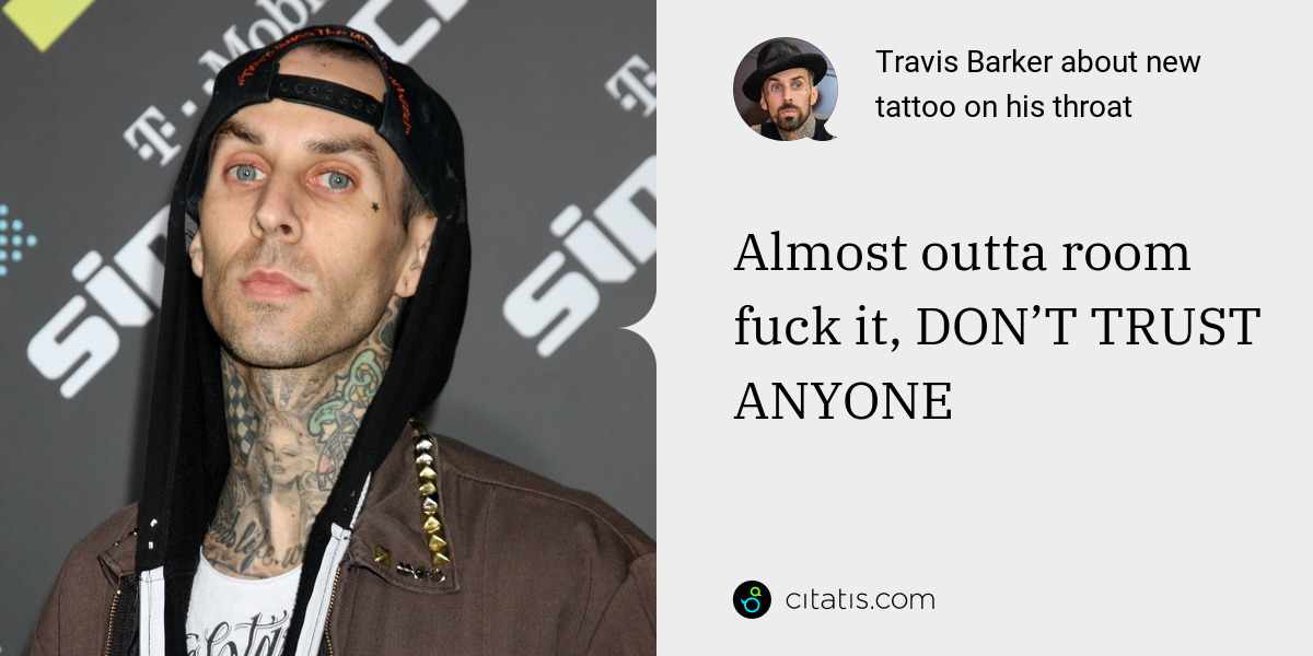 Travis Barker: Almost outta room fuck it, DON’T TRUST ANYONE