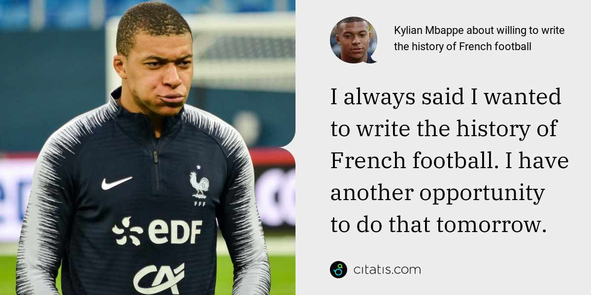 Kylian Mbappe: I always said I wanted to write the history of French football. I have another opportunity to do that tomorrow.