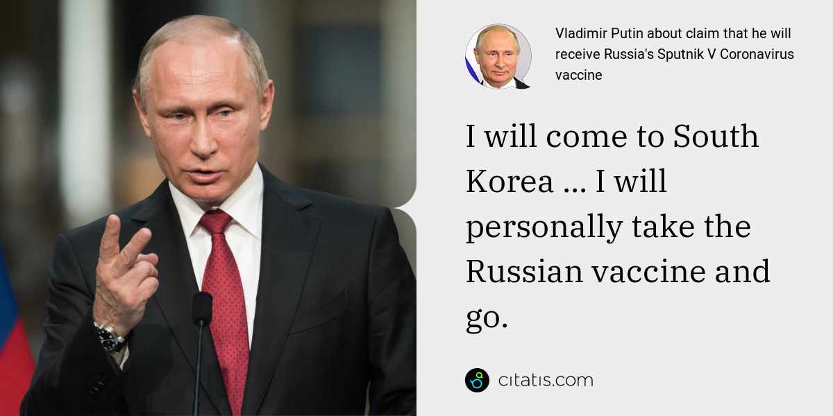 Vladimir Putin: I will come to South Korea ... I will personally take the Russian vaccine and go.