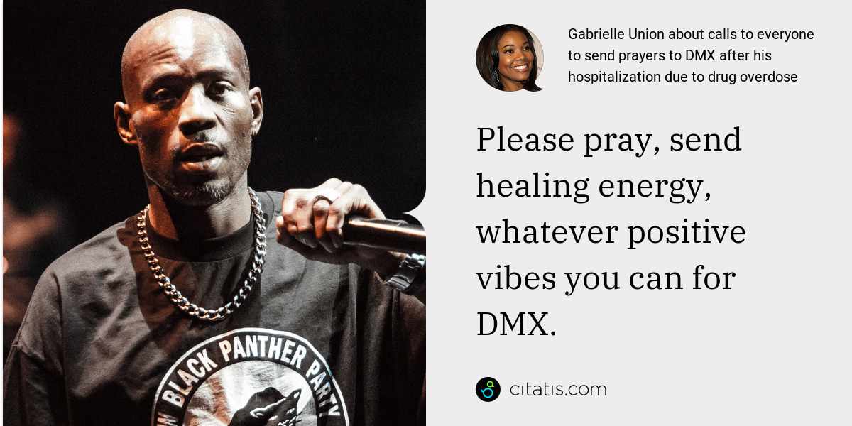Gabrielle Union: Please pray, send healing energy, whatever positive vibes you can for DMX.