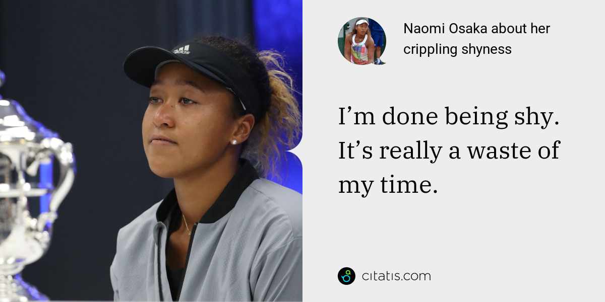 Naomi Osaka: I’m done being shy. It’s really a waste of my time.