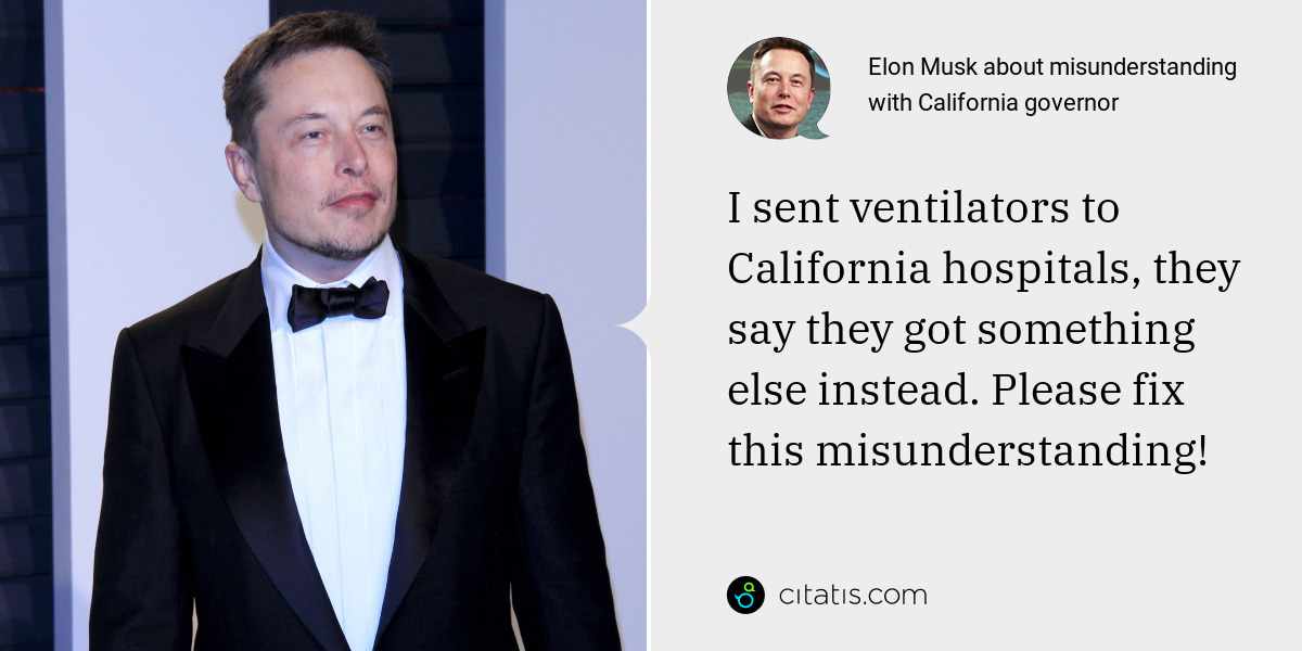 Elon Musk: I sent ventilators to California hospitals, they say they got something else instead. Please fix this misunderstanding!