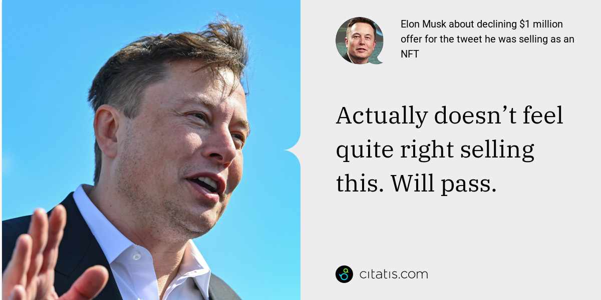 Elon Musk: Actually doesn’t feel quite right selling this. Will pass.