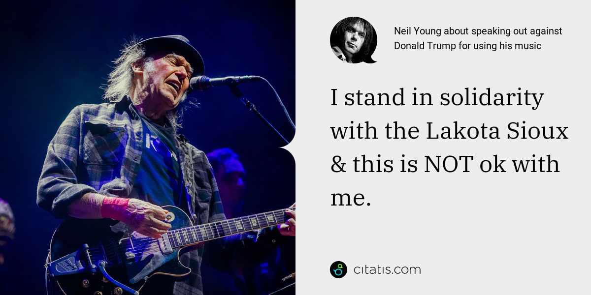 Neil Young: I stand in solidarity with the Lakota Sioux & this is NOT ok with me.