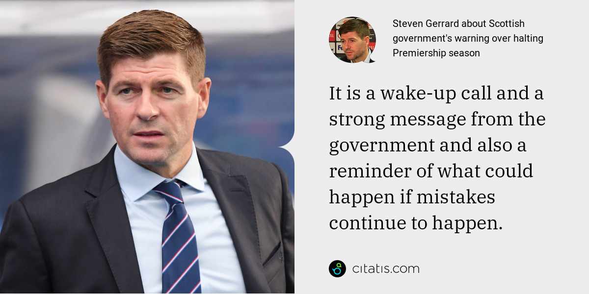 Steven Gerrard: It is a wake-up call and a strong message from the government and also a reminder of what could happen if mistakes continue to happen.