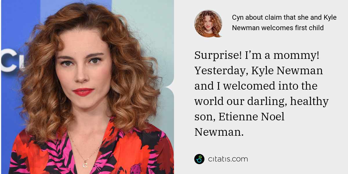 Cyn: Surprise! I’m a mommy! Yesterday, Kyle Newman and I welcomed into the world our darling, healthy son, Etienne Noel Newman.