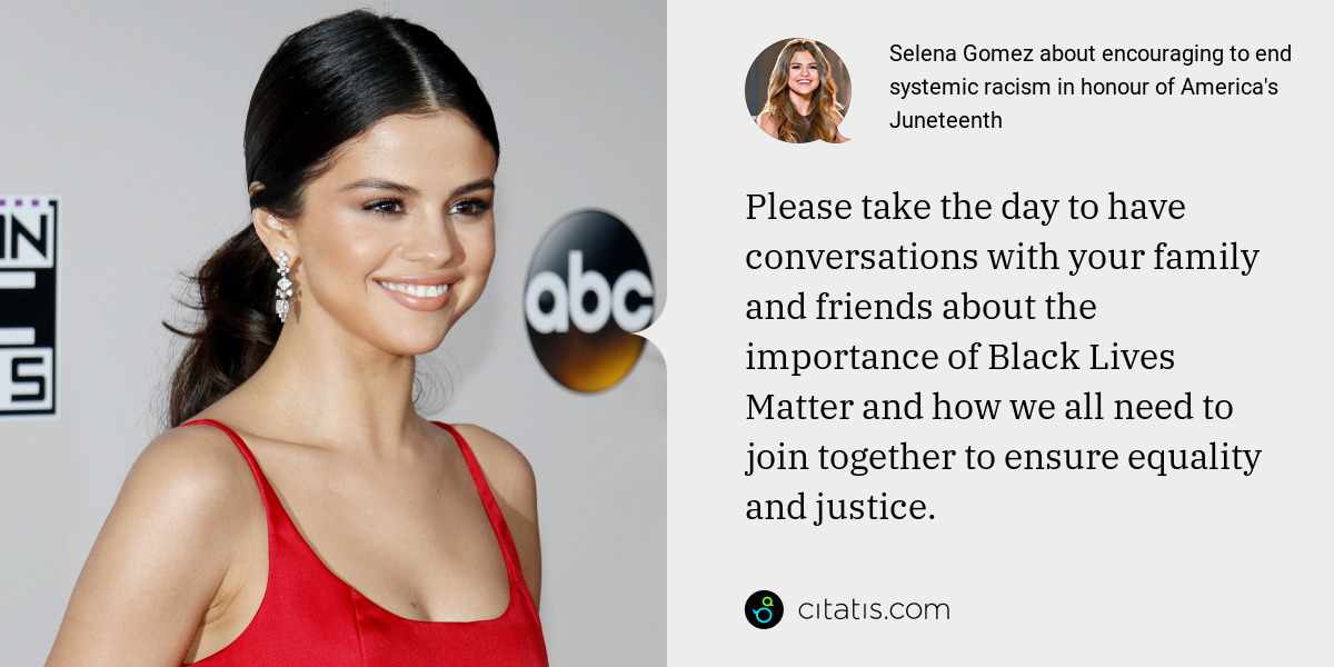 Selena Gomez about encouraging to end systemic racism in honour of ...