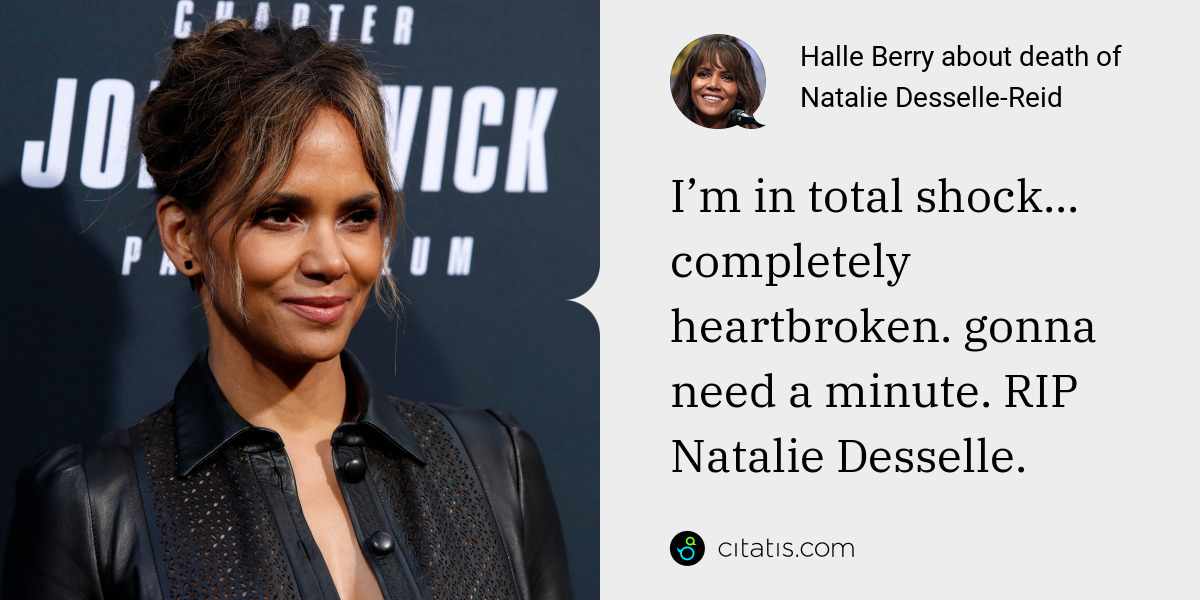Halle Berry: I’m in total shock... completely heartbroken. gonna need a minute. RIP Natalie Desselle.