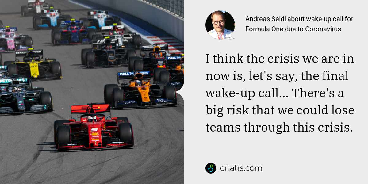 Andreas Seidl: I think the crisis we are in now is, let's say, the final wake-up call... There's a big risk that we could lose teams through this crisis.