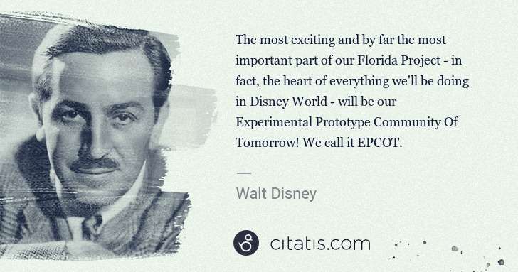 Walt Disney: The most exciting and by far the most important part of ... | Citatis