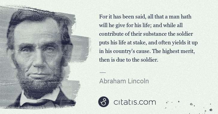 Abraham Lincoln: For it has been said, all that a man hath will he give for ... | Citatis