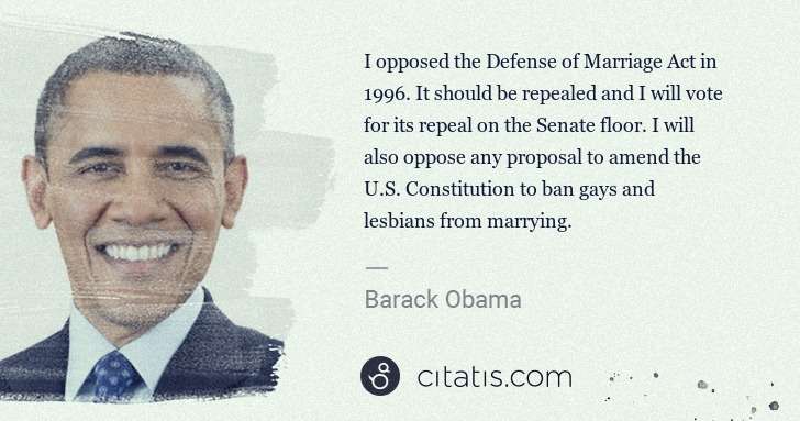 Barack Obama: I opposed the Defense of Marriage Act in 1996. It should ... | Citatis