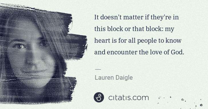 Lauren Daigle: It doesn't matter if they're in this block or that block: ... | Citatis