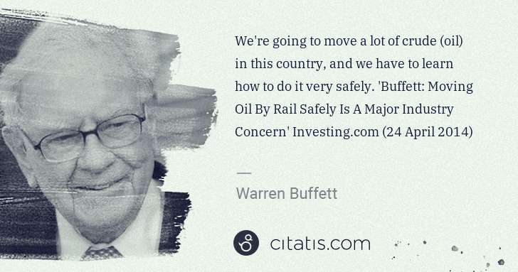 Warren Buffett: We're going to move a lot of crude (oil) in this country, ... | Citatis