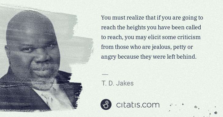 T. D. Jakes: You must realize that if you are going to reach the ... | Citatis