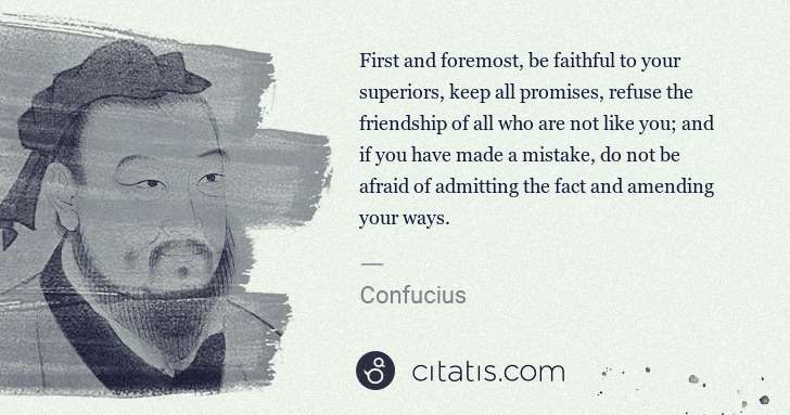 Confucius: First and foremost, be faithful to your superiors, keep ... | Citatis