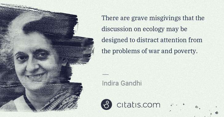 Indira Gandhi: There are grave misgivings that the discussion on ecology ... | Citatis